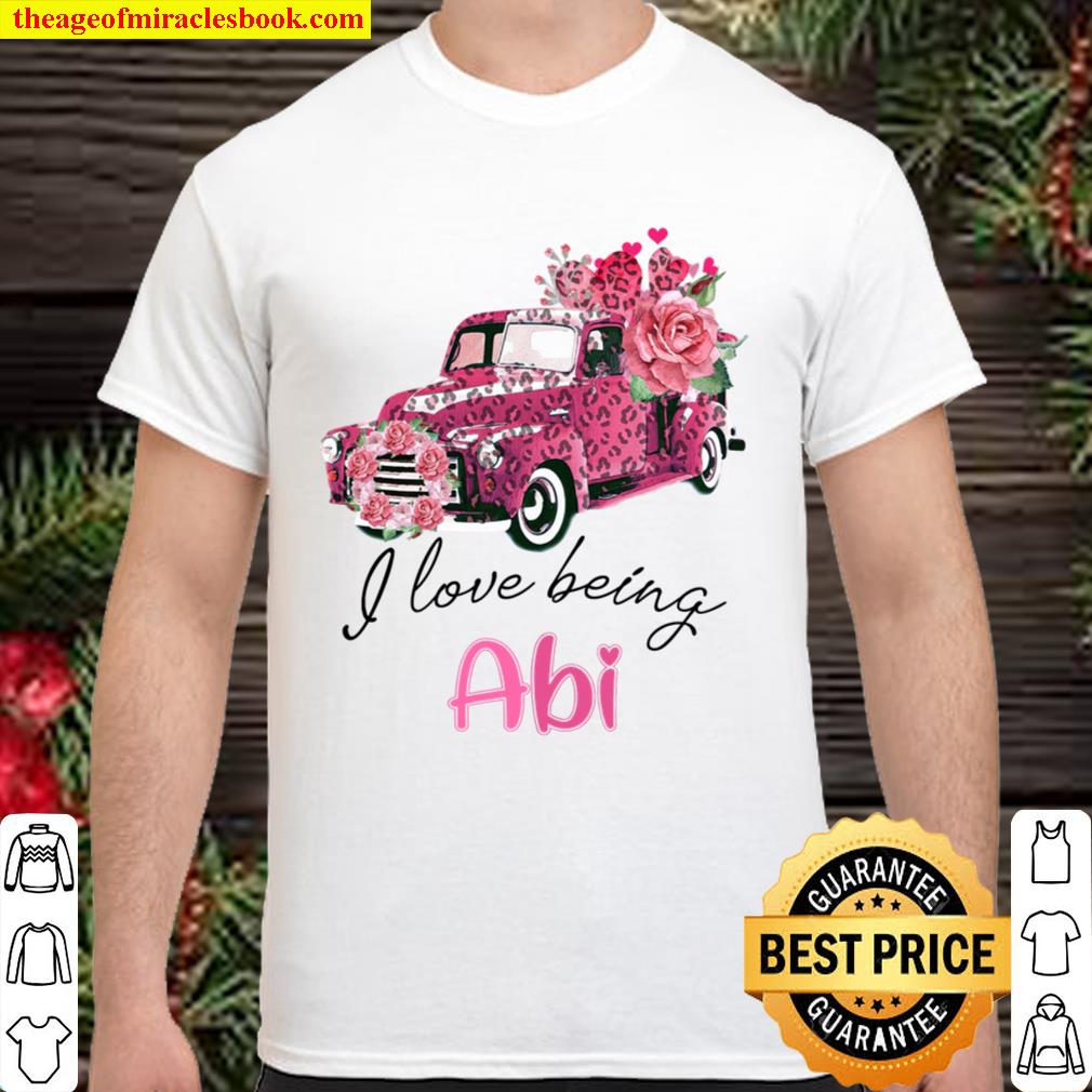 I Love Being Abi Valentine Pink Truck Flower new Shirt, Hoodie, Long Sleeved, SweatShirt