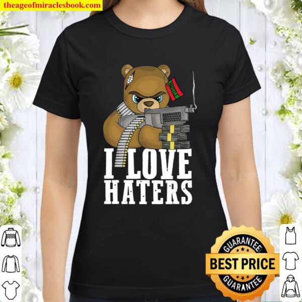 I Love Haters Entrepreneur Business Hustle Hip Hop Lover Classic Women T-Shirt