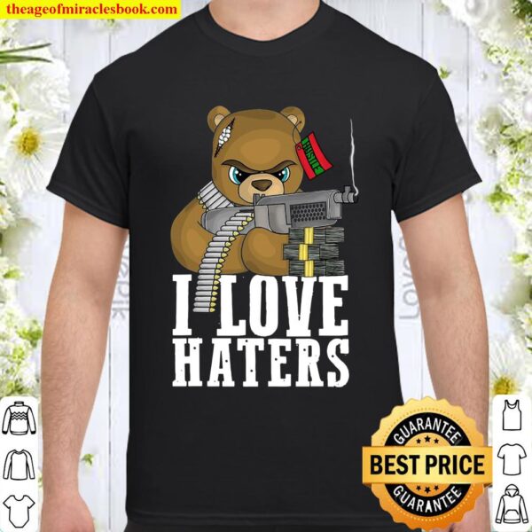 I Love Haters Entrepreneur Business Hustle Hip Hop Lover Shirt