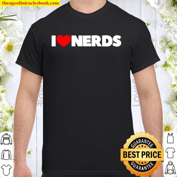 I Love (Heart) Nerds Shirt