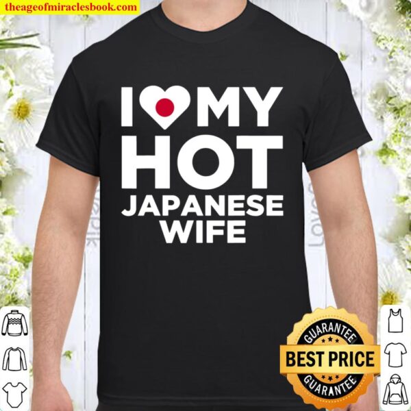 I Love My Hot Japanese Wife Cute Japan Native Relationship Shirt