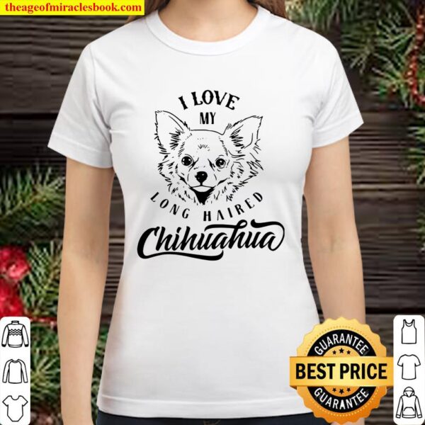 I Love My Long Haired Chihuahua Pet Dog Lovers Classic Women T-Shirt