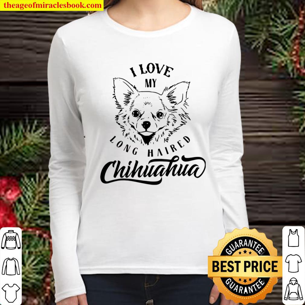 I Love My Long Haired Chihuahua Pet Dog Lovers Women Long Sleeved