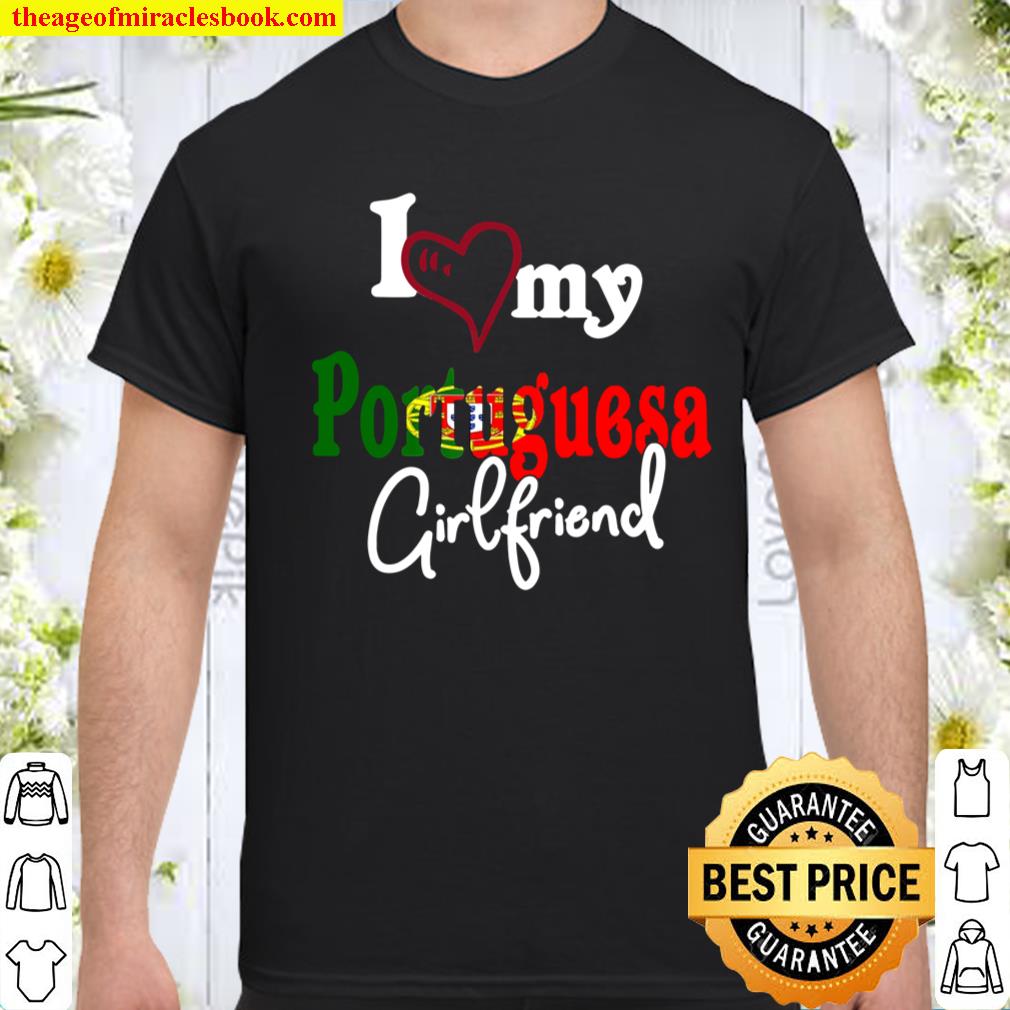 I Love My Portuguesa Girlfriend Camiseta Portugal shirt