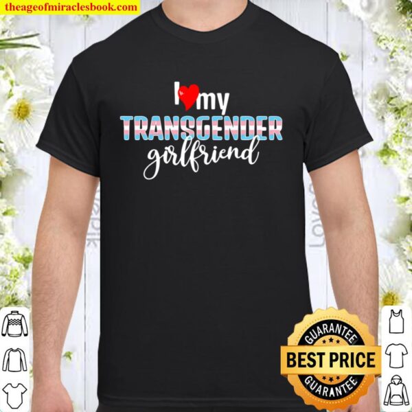 I Love My Transgender Girlfriend Flag Support Awareness Gift Shirt