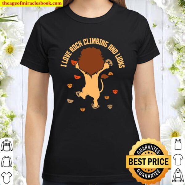 I Love Rock Climbing And Lions Climb Mountaineering Classic Women T-Shirt