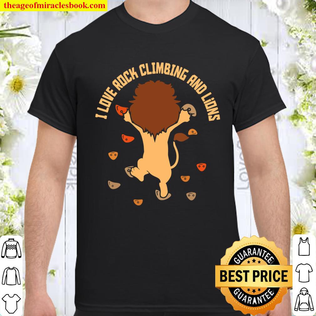 I Love Rock Climbing And Lions Climb Mountaineering. T-Shirt