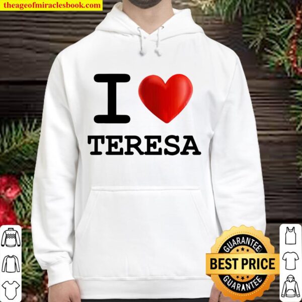 I Love Teresa Heart Name Gift Hoodie