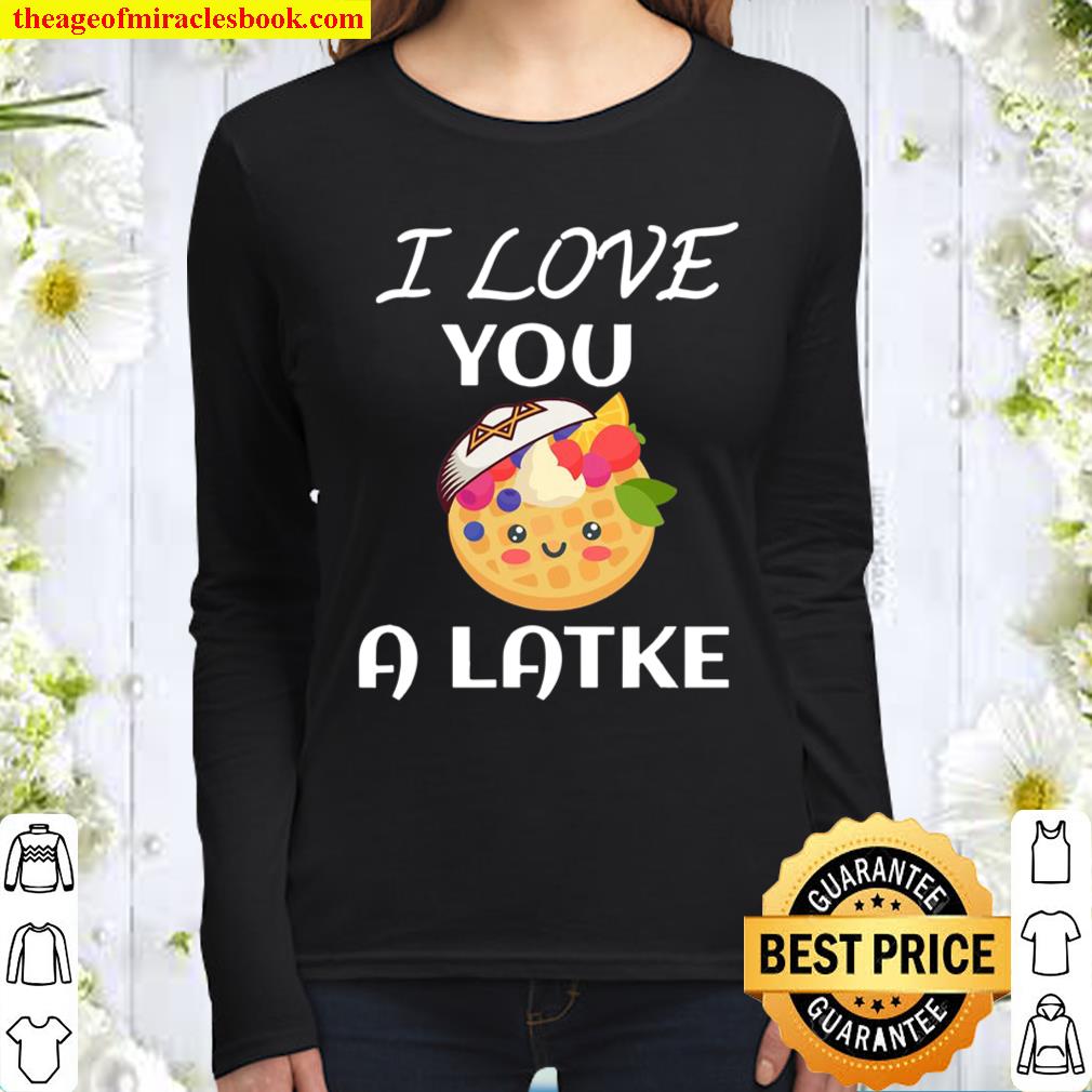 I Love You A Latke Saying Gift For Jew Women Long Sleeved