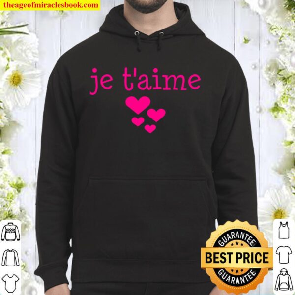 I Love You French Je T’aime Je Taime Hoodie
