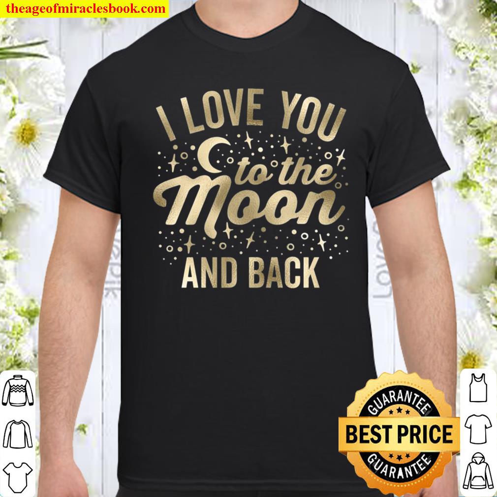 I Love You To The Moon And Back Vintage Stars Glam shirt