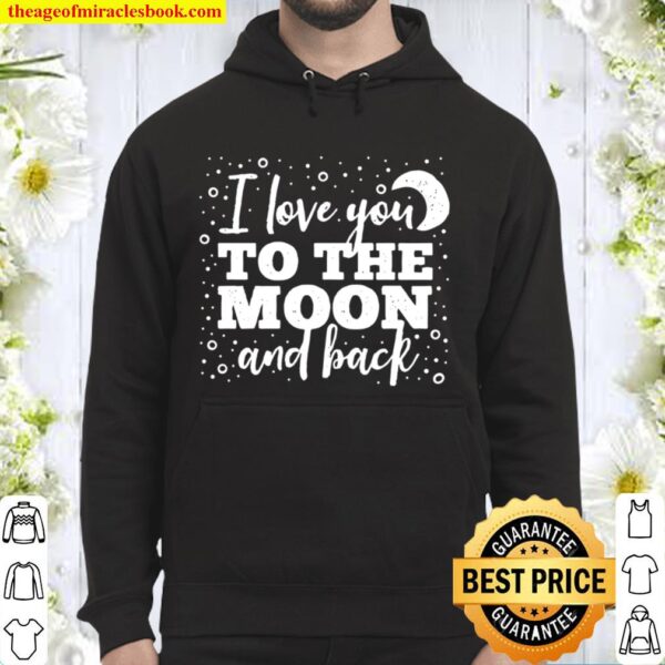 I Love You To The Moon And Back Weathered Font (Dark) Hoodie