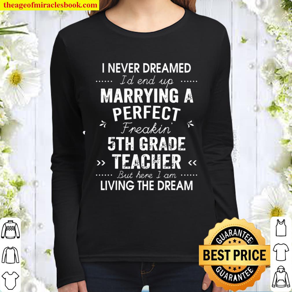 I Never Dreamed I_d End Up Marrying 5th Grade Teacher Women Long Sleeved