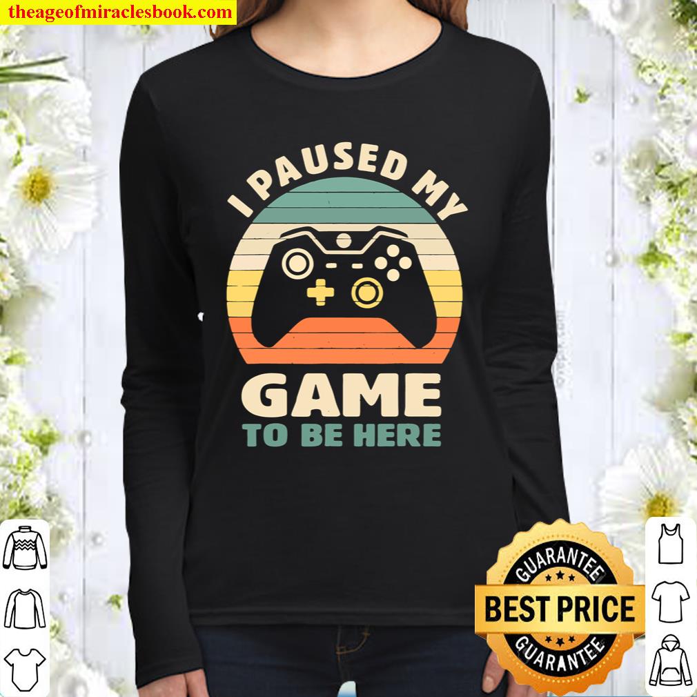 I Paused My Game To Be Here Gamer Vintage Women Long Sleeved