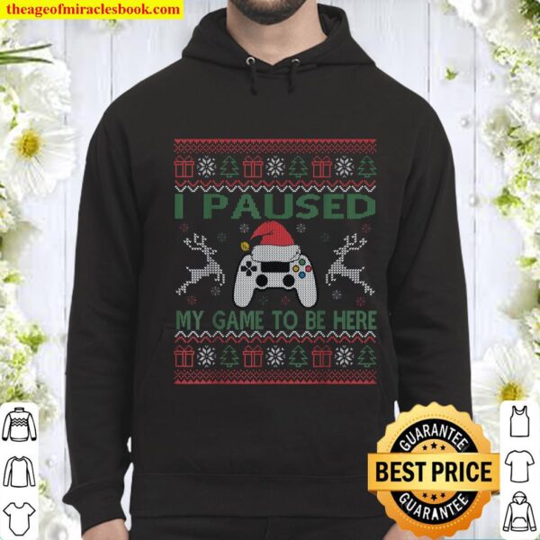 I Paused My Game To Be Here Ugly Christmas Sweater Gamer Hoodie