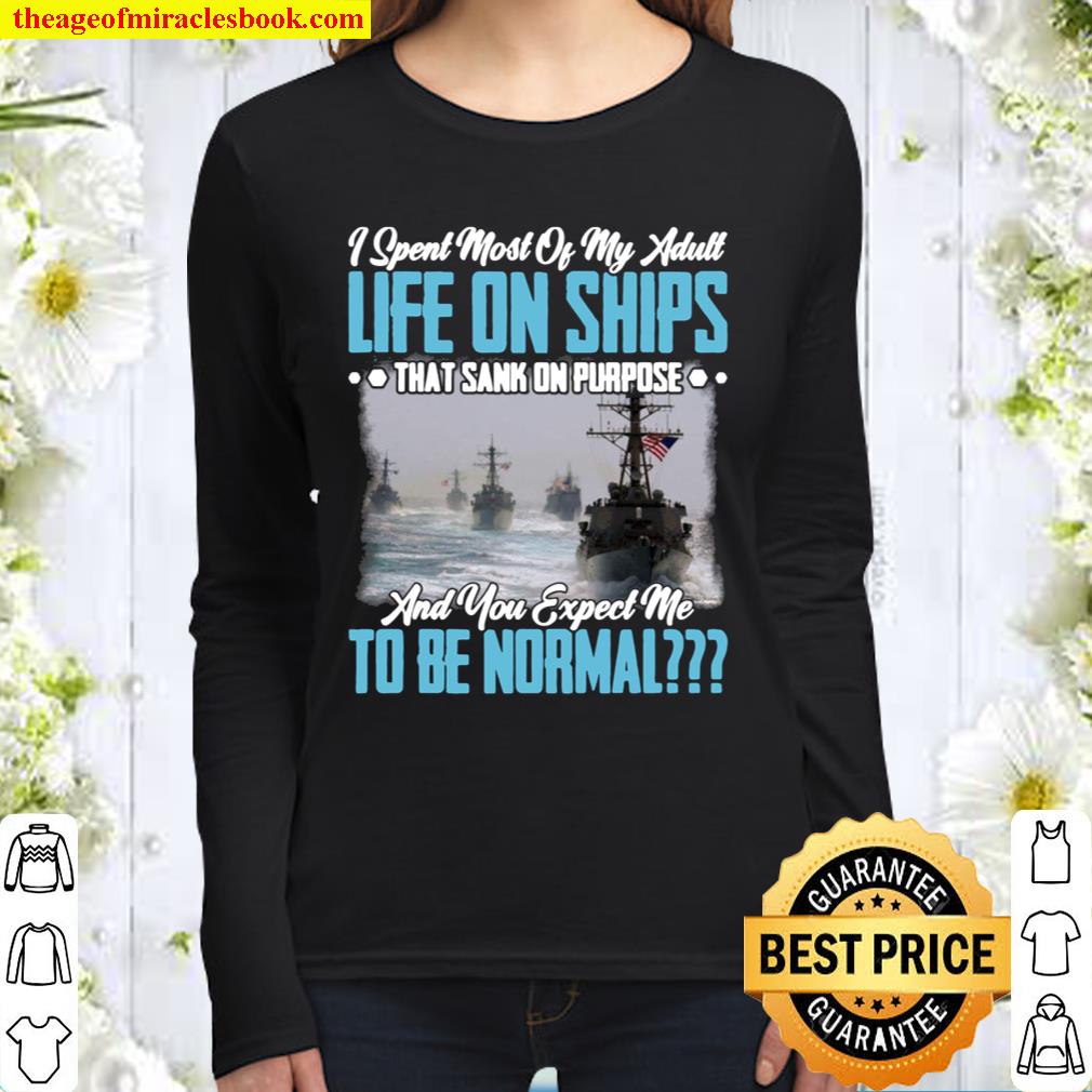 I Spent Most of My Adult Life On Ships That Sank of Purpose and You Ex Women Long Sleeved