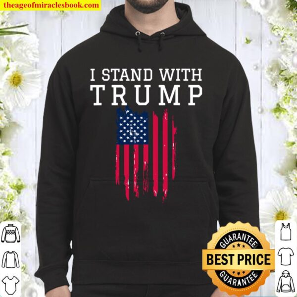 I Stand With President Trump Pro Trump Supporter Hoodie