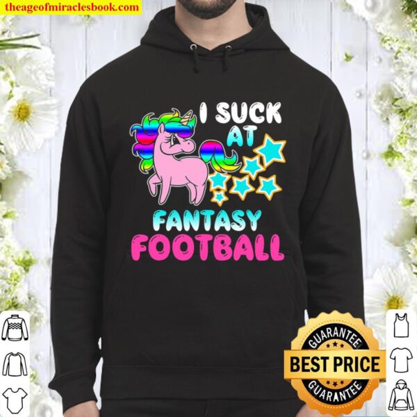 I Suck At Fantasy Football Funny Loser Draft Gift Hoodie