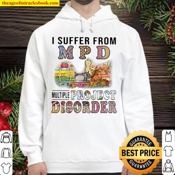 I Suffer From MPD Multiple Project Disorder Hoodie