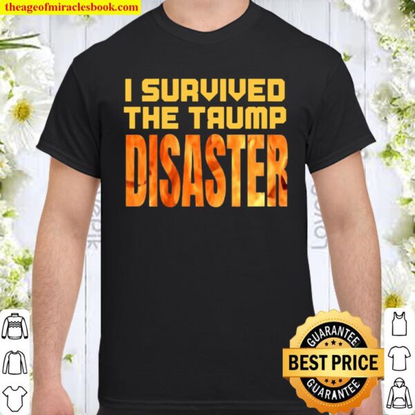 I Survived The Trump Disaster Election Shirt