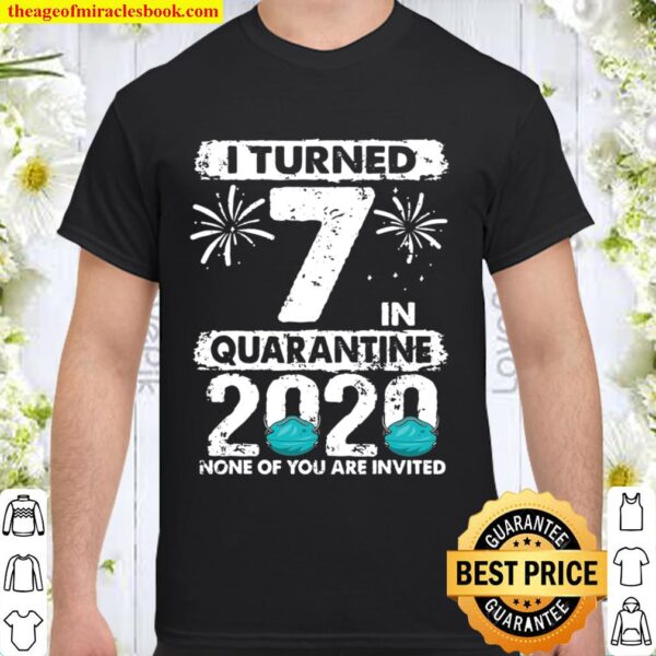 I Turned 7 In Quarantine 2020 7 Years Old 7Th Birthday Shirt