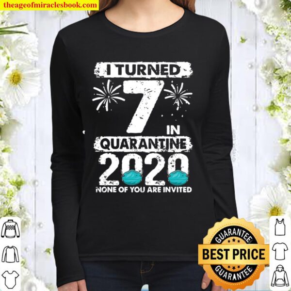 I Turned 7 In Quarantine 2020 7 Years Old 7Th Birthday Women Long Sleeved
