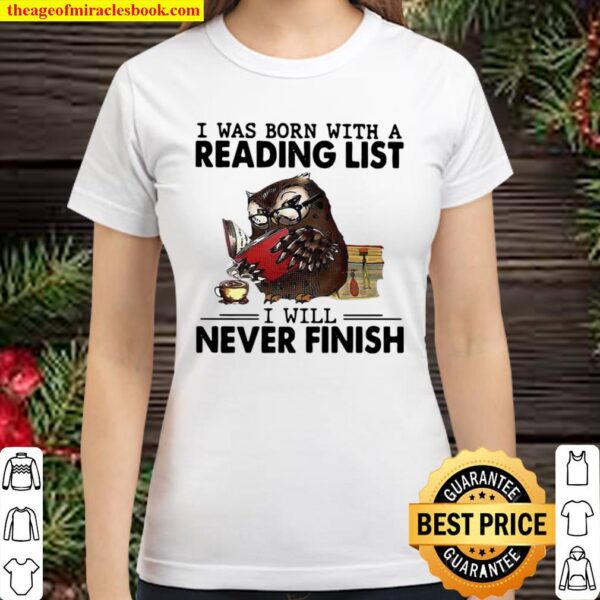 I Was Born With A Reading List I Will Never Finish Owl Funny Classic Women T-Shirt