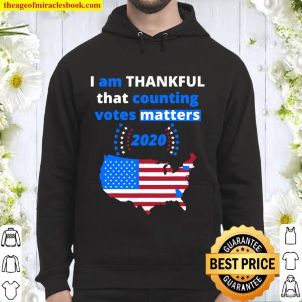 I am THANKFUL US Election Results 2020 America Democracy Hoodie