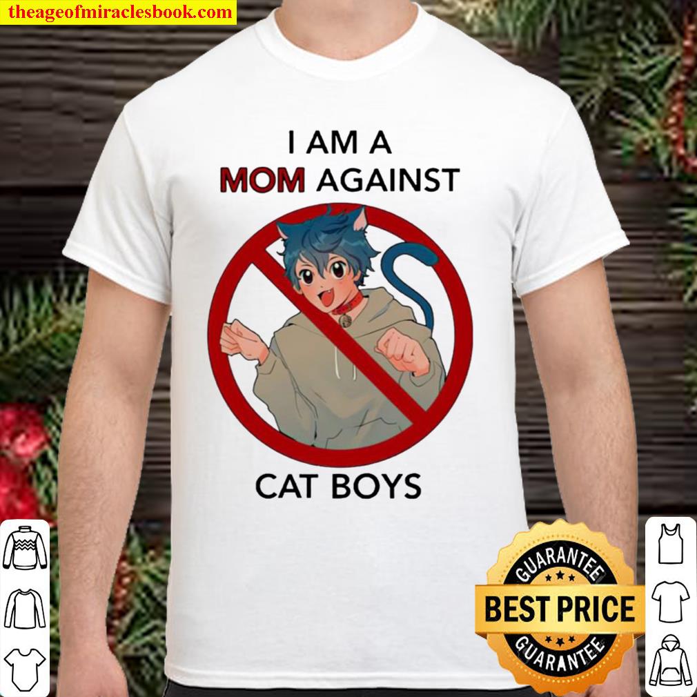 I am a mom against cat boys hot Shirt, Hoodie, Long Sleeved, SweatShirt