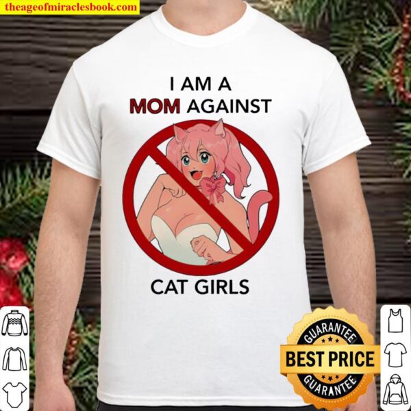 I am a mom against cat girls Shirt