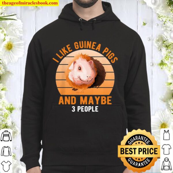 I like guinea pigs and maybe 3 people Hoodie