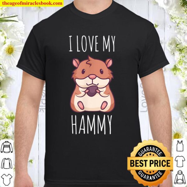 I love my Hammy Cute Hamster Pet Shirt