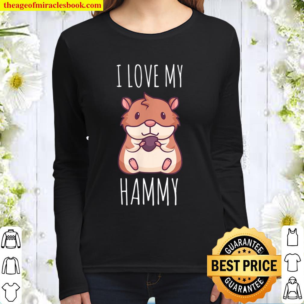 I love my Hammy Cute Hamster Pet Women Long Sleeved