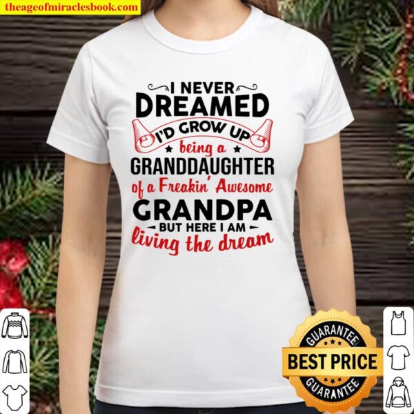 I never dreamed I_d grow up being a granddaughter Raglan Baseball Classic Women T-Shirt