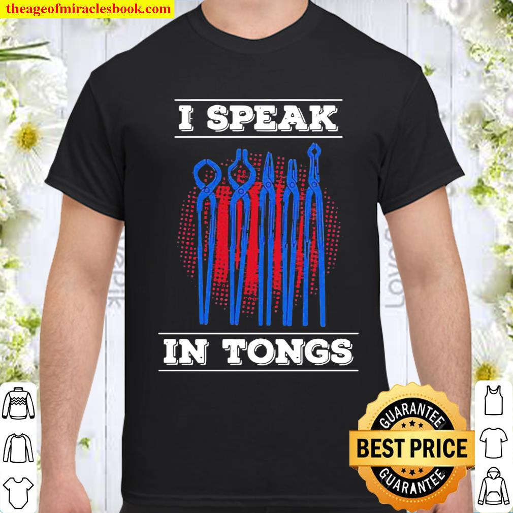 I speak in tongues blacksmith limited Shirt, Hoodie, Long Sleeved, SweatShirt