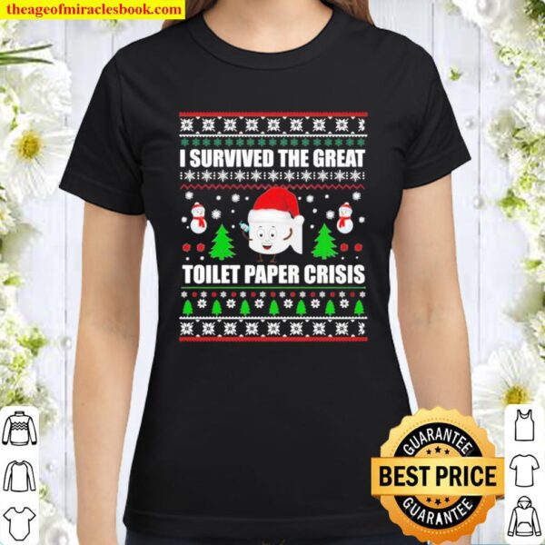 I survived the great toilet paper crisis ugly christmas Classic Women T-Shirt