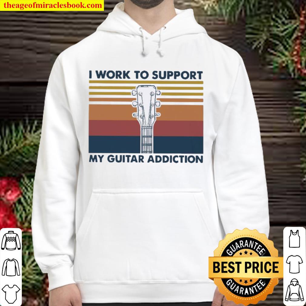 I work to support my guitar addiction vintage Hoodie