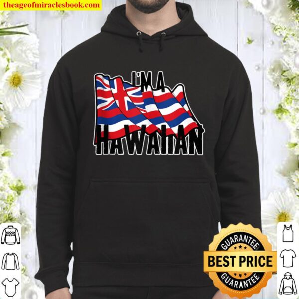 I_m A Hawaiian U.S. State Flag of Hawaii Vintage Hoodie