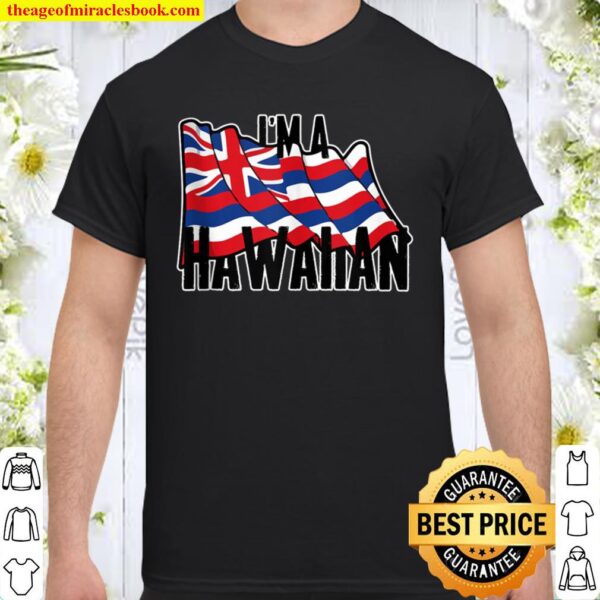 I_m A Hawaiian U.S. State Flag of Hawaii Vintage Shirt