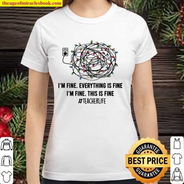 I_m Fine Everything is Fine This is Fine Christmas Light T-Shirt - Tea Classic Women T-Shirt