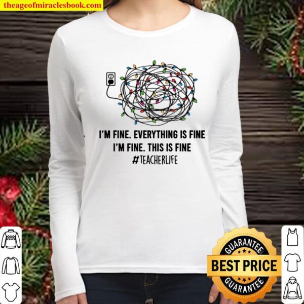 I_m Fine Everything is Fine This is Fine Christmas Light T-Shirt - Tea Women Long Sleeved