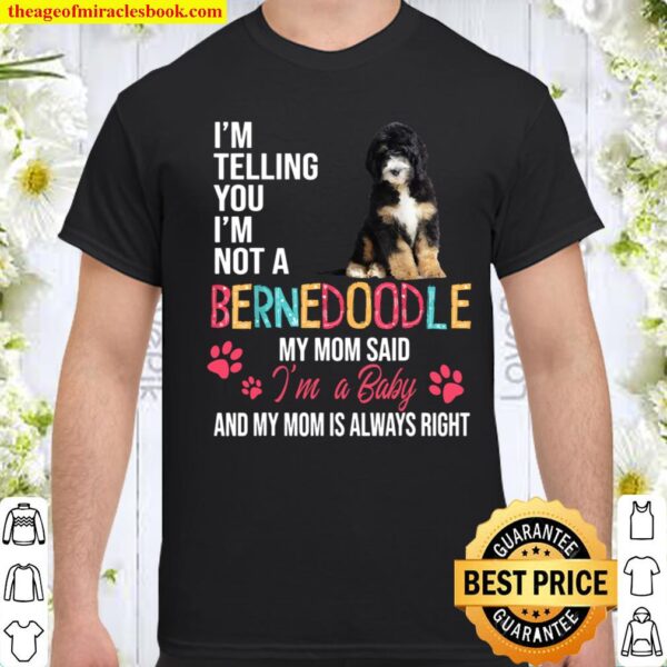 I_m Not A Bernedoodle I_m A Baby Bernedoodle Lover Gifts Shirt