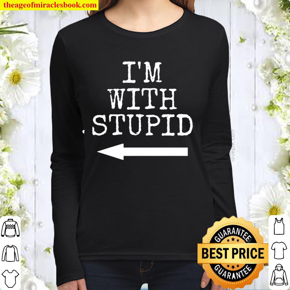 I_m Stupid I_m with Stupid - Funny Couples Gift T-Shirt Gift Women Long Sleeved