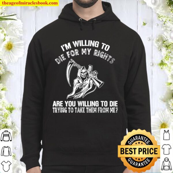 I_m Willing To Die For My Rights Are You Willing Die On Back Hoodie