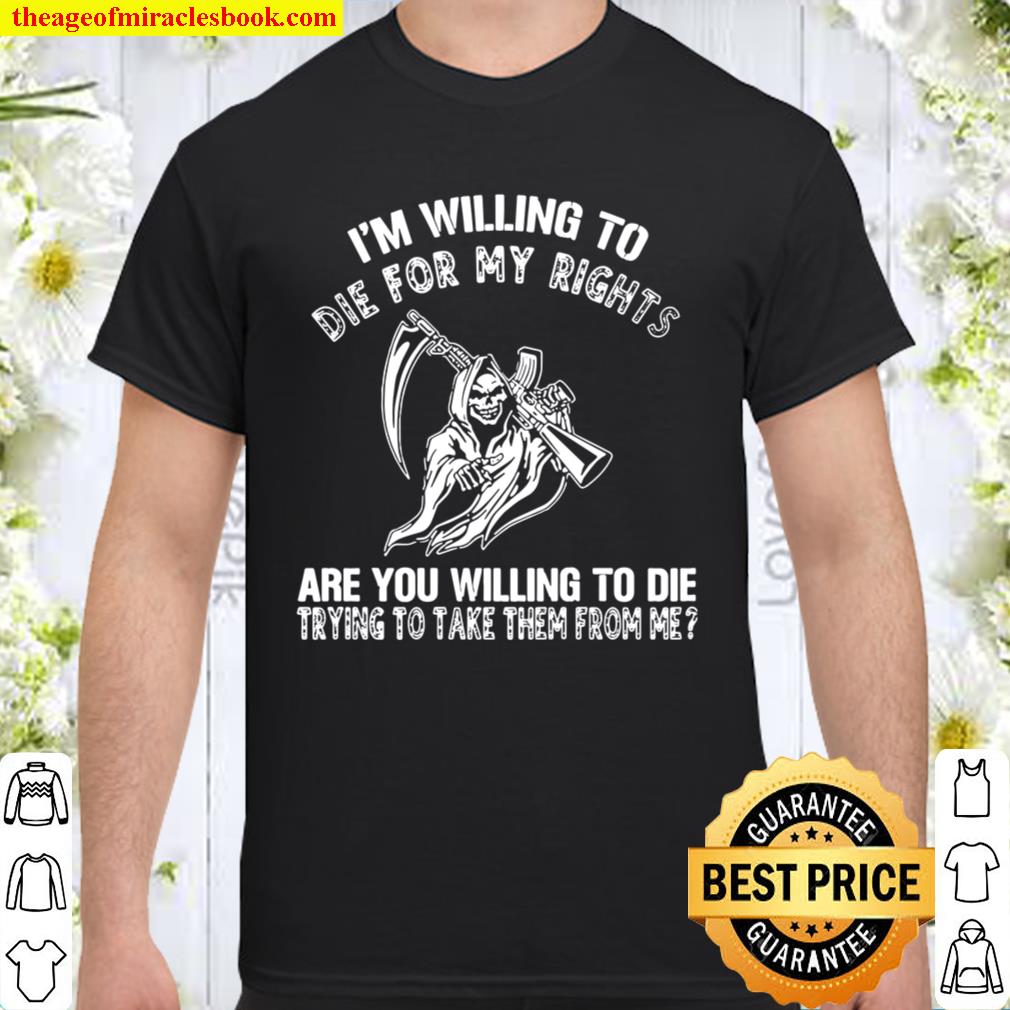I’m Willing To Die For My Rights Are You Willing Die On Back 2020 Shirt, Hoodie, Long Sleeved, SweatShirt