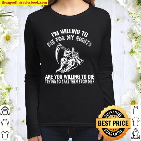 I_m Willing To Die For My Rights Are You Willing Die On Back Women Long Sleeved