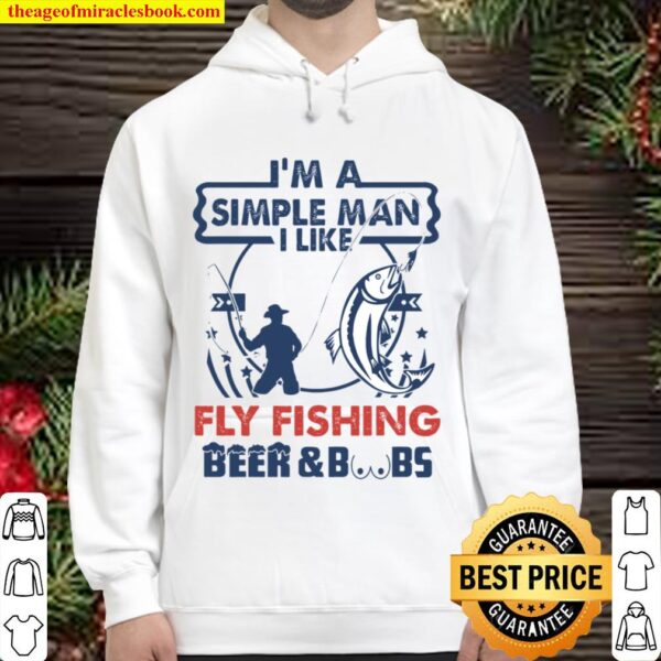 I_m a simple man Fly fishing Hoodie