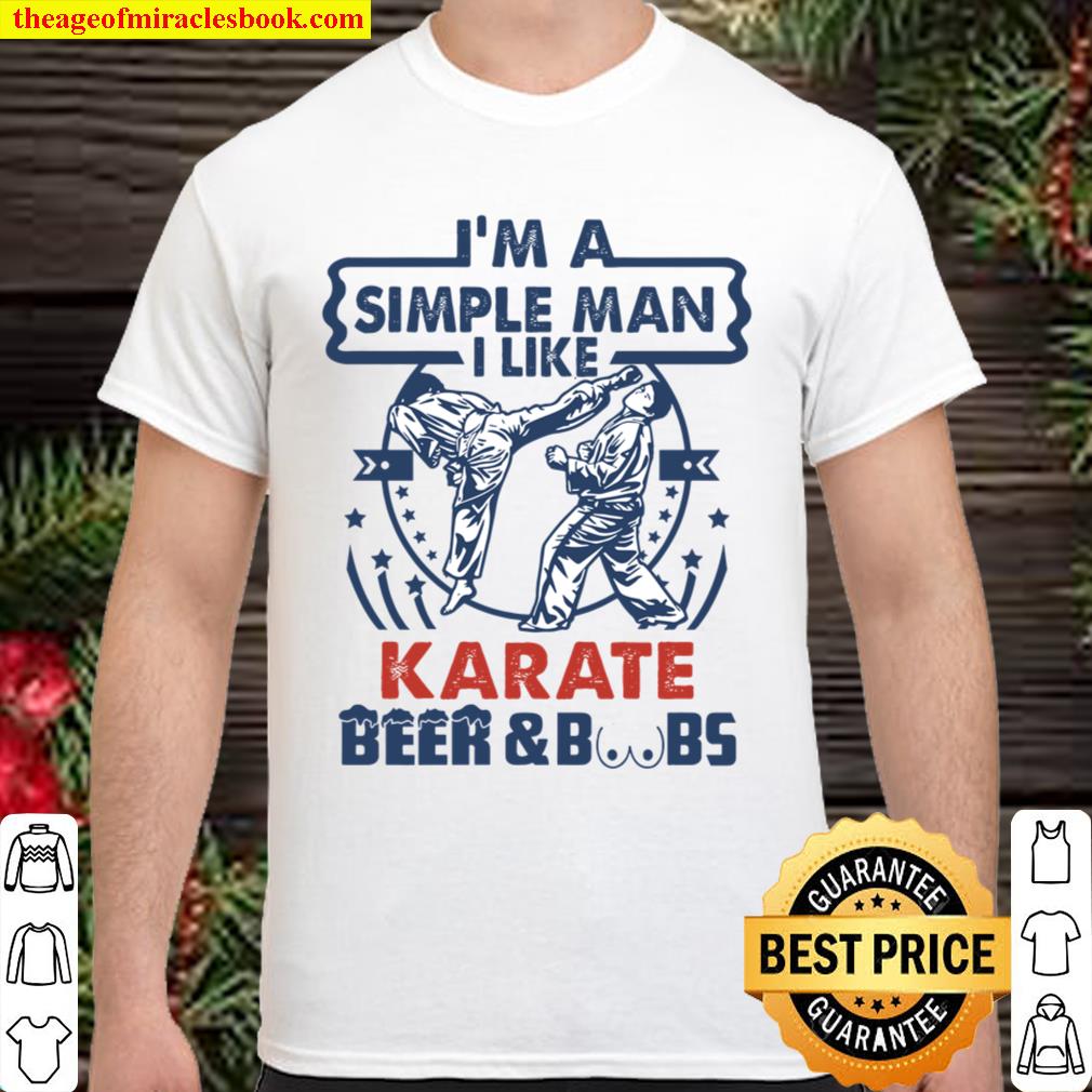 I’m a simple man Karate 2020 Shirt, Hoodie, Long Sleeved, SweatShirt