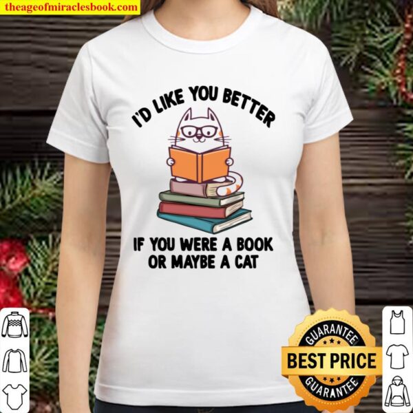 I’d Like You Better If You Were A Book Or Maybe A Cat Vintage Classic Women T-Shirt