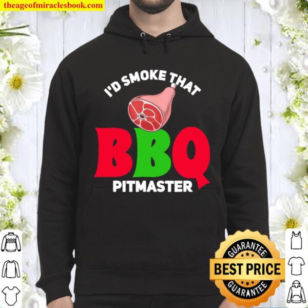 I’d smoke that BBQ pitmaster Hoodie
